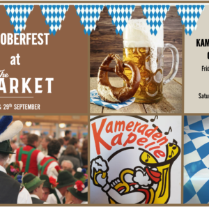 OKTOBERFEST @ THE MARKET –28TH SEPTEMBER – 29TH SEPTEMBER