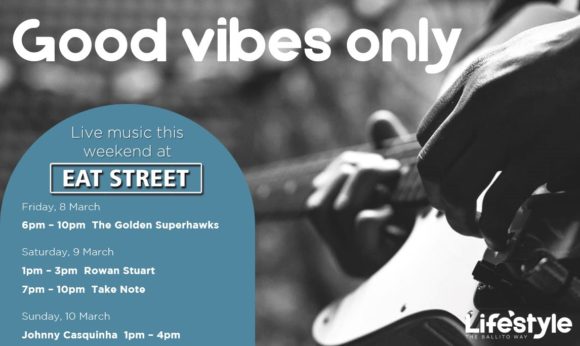 Good Vibes Only – 8th March – 10th March