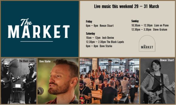 MUSIC @ THE MARKET – 29th MARCH – 31st MARCH