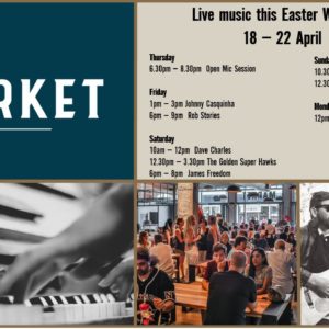 MUSIC @ THE MARKET – 18th APRIL – 22nd APRIL