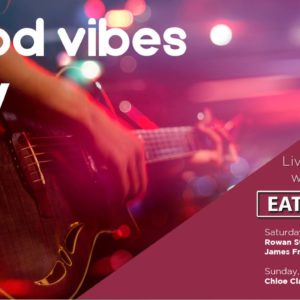 Good Vibes Only – 11th May – 12th May