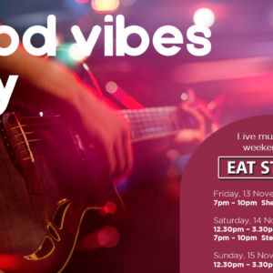GOOD VIBES ONLY – 13 NOVEMBER – 15 NOVEMBER