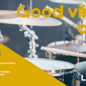 GOOD VIBES ONLY – 30 APRIL – 2 MAY