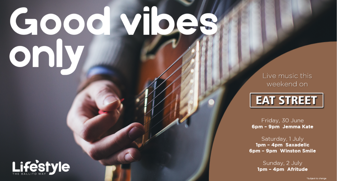 GOOD VIBES ONLY – 30 JUNE – 2 July