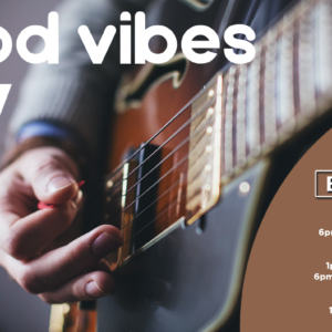 GOOD VIBES ONLY – 30 JUNE – 2 July